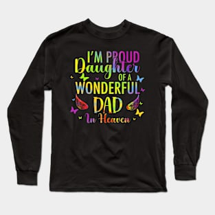 I'M A Proud Daughter Of A Wonderful Dad In Heaven Tie Dye Long Sleeve T-Shirt